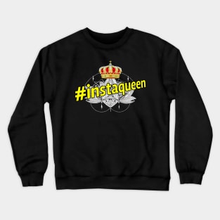 Instaqueen - for all lovers of Instagram!! Crewneck Sweatshirt